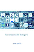 Dancing with Big Data: Conversations with the Experts